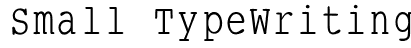 Small TypeWriting Font