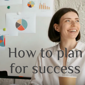 How To Plan For Success
