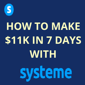 How to make $11k in 7 days with systeme.io